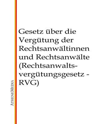 cover image of Gesetz über die Vergütung der Rechtsanwältinnen und Rechtsanwälte (Rechtsanwaltsvergütungsgesetz--RVG)